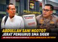 Belum Kantongi Izin, SMA Siger Tetap Jalan? Ini Kata Abdullah Sani